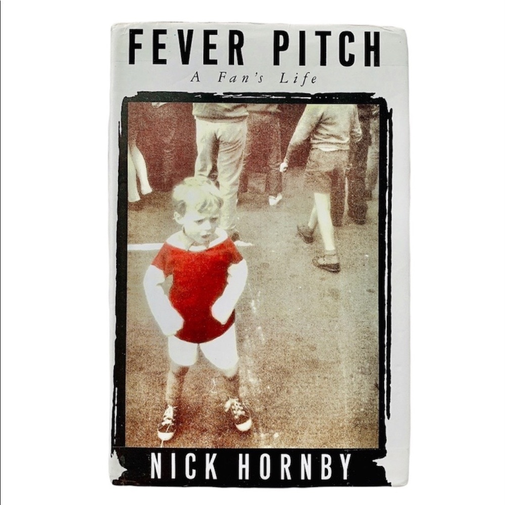 Fever Pitch A Fan’s Life